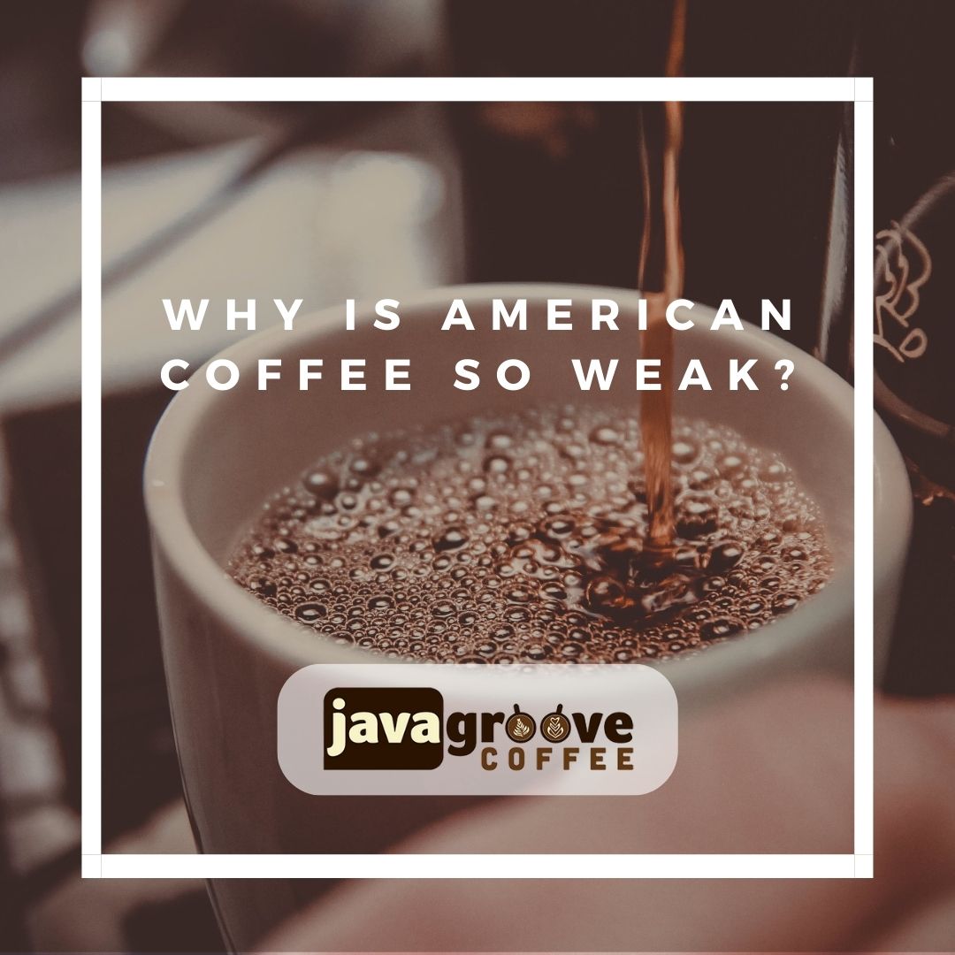 why is american coffee so weak